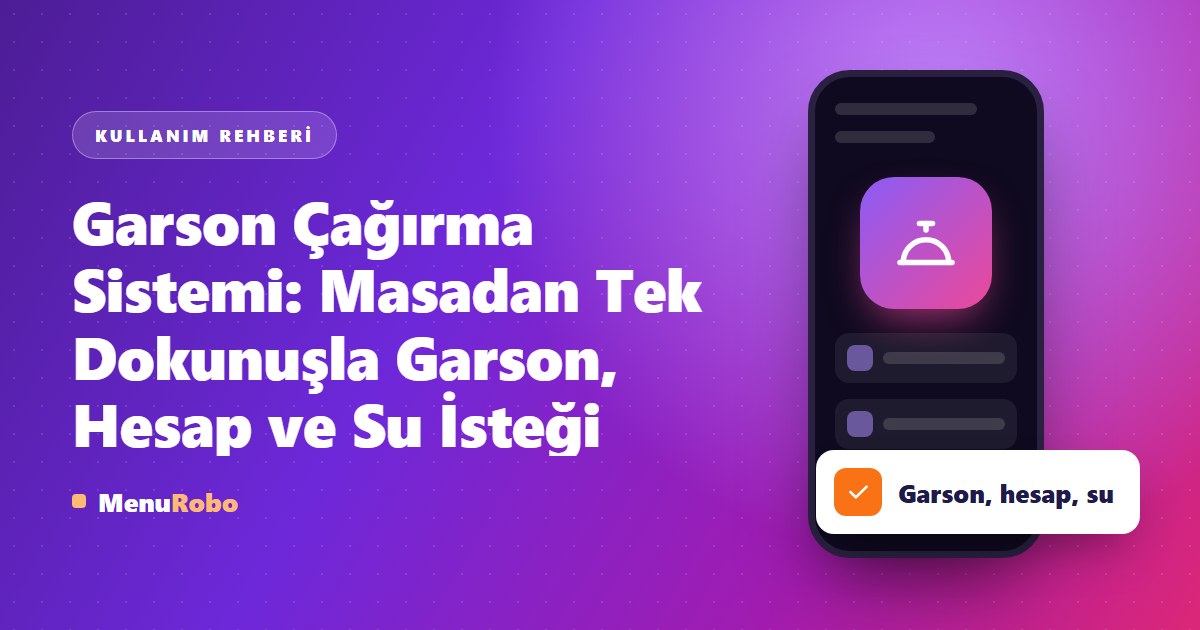 Garson Çağırma Sistemi: Masadan Tek Dokunuşla Garson, Hesap ve Su İsteği