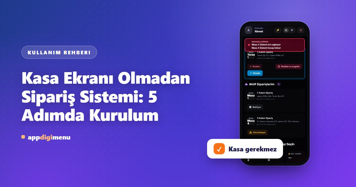 Kasa Ekranı Olmadan Sipariş Sistemi: 5 Adımda Kurulum