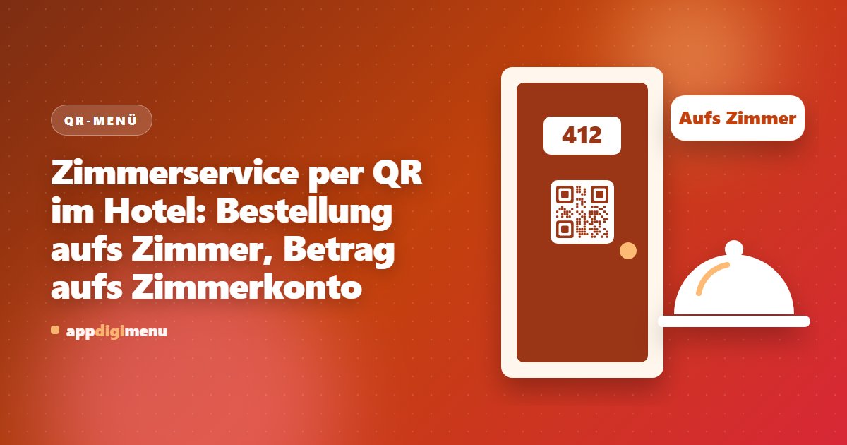 Zimmerservice per QR im Hotel: Bestellung aufs Zimmer, Betrag aufs Zimmerkonto